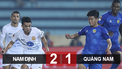 Kết quả Nam Định 2-1 Quảng Nam: VAR giúp Nam Định thắng kịch tính 